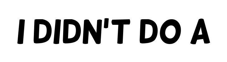 I%2BDIDN%2527T%2BDO%2BA Helsinki Font