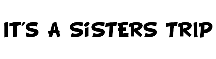 It%2527s%2BA%2BSiSTERS%2BTRIP BD Cartoon Shout Font