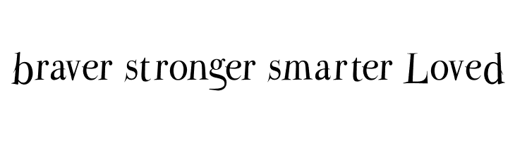 braver%2Bstronger%2Bsmarter%2BLoved ParmaPetitNormal Font