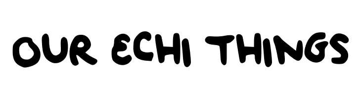 OUR%2BECHI%2BTHINGS baby dont worry bout it! Font