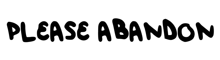PLEASE%2BABANDON baby dont worry bout it! Font