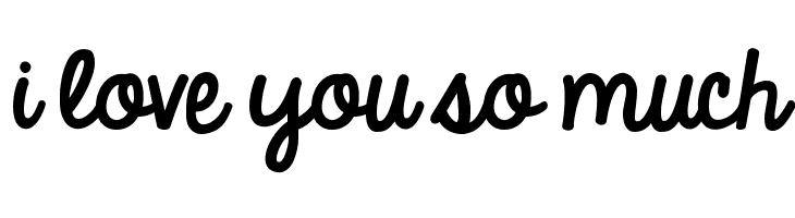 i%2Blove%2Byou%2Bso%2Bmuch KG Always A Good Time Font