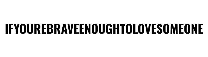 IFYOUREBRAVEENOUGHTOLOVESOMEONE Oswald Bold Font