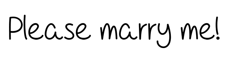 Please%2Bmarry%2Bme%2521 For A Pessimist, I'm Pretty Optimistic Font
