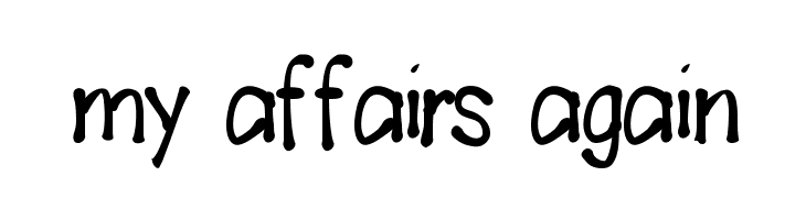 my%2Baffairs%2Bagain Fudgie Font