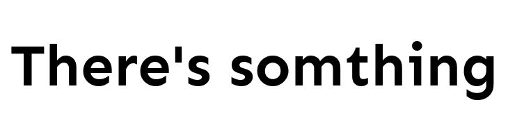 There%2527s%2Bsomthing Sen Bold Font