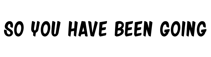 SO%2BYOU%2BHAVE%2BBEEN%2BGOING friday night Font