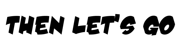 THEN%2BLET%2527S%2BGO Damn Noisy Kids Font