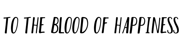 TO%2BTHE%2BBLOOD%2BOF%2BHAPPINESS HUMBLE Font