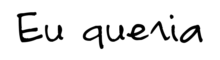 Eu%2Bqueria Font linda.sciutto Font