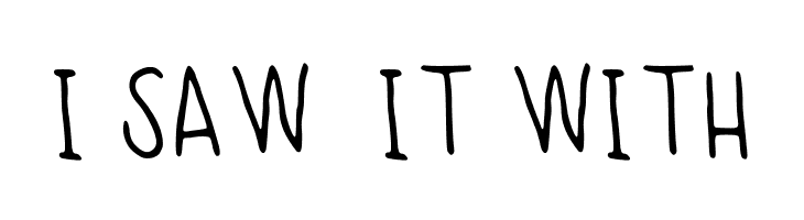 I%2BSAW%2B%2BIT%2BWITH Reeses Regular Font