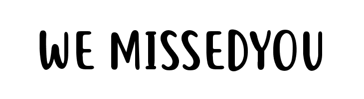 WE%2BMISSEDYOU Just tell me what Font