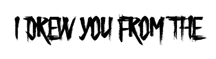 I%2BDREW%2BYOU%2BFROM%2BTHE Butcher the Baker Font