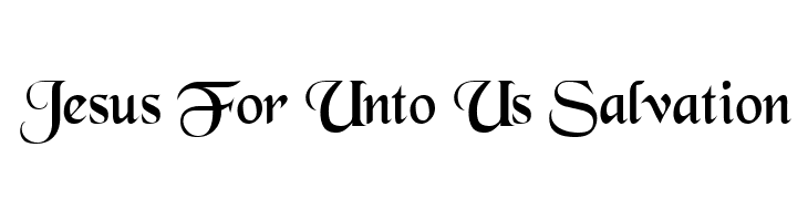 Jesus%2BFor%2BUnto%2BUs%2BSalvation BlackChancery Font