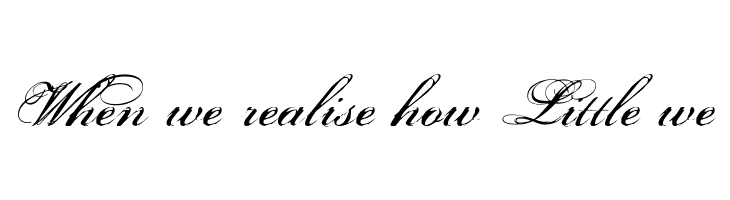 When%2Bwe%2Brealise%2Bhow%2BLittle%2Bwe Porcelain Font