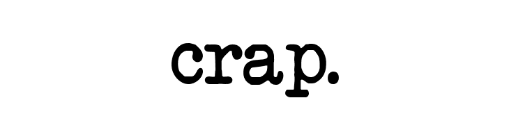 crap. Another Typewriter Font